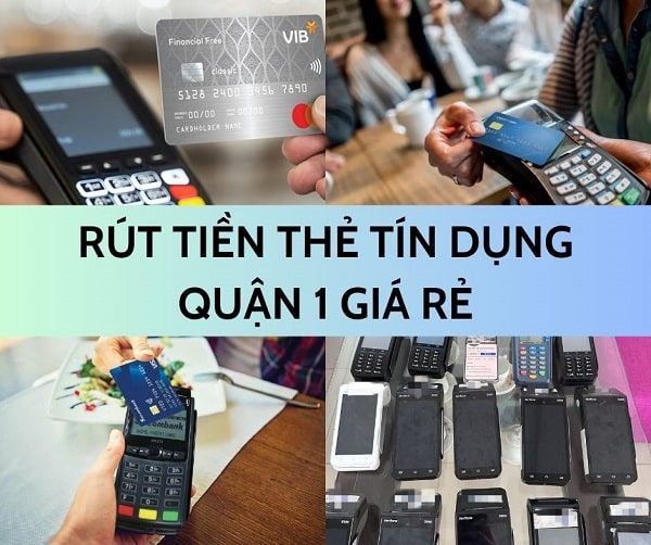 Rút tiền & đáo hạn thẻ tín dụng tại Quận 1 giá rẻ Uy Tín 24/7