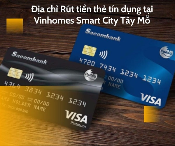 Rút tiền & đáo hạn thẻ tín dụng tại Vinhomes Smart City Tây Mỗ giá rẻ 24/7