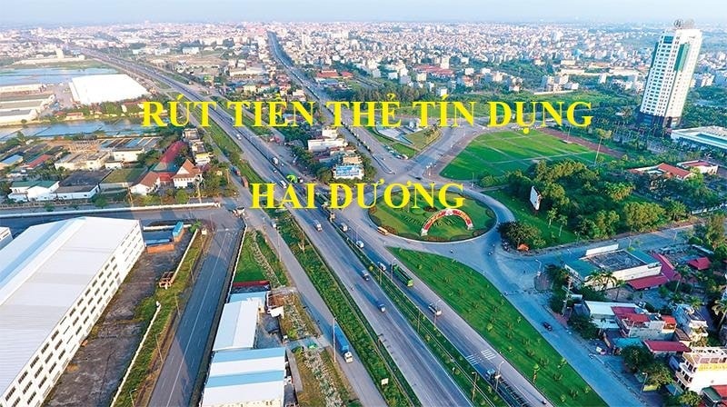 Địa chỉ rút tiền & đáo hạn thẻ tín dụng tại Hải Dương giá rẻ
